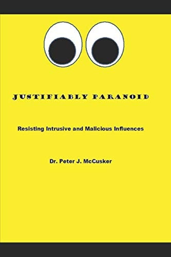 Justifiably Paranoid Resisting Intrusive and Malicious Influences