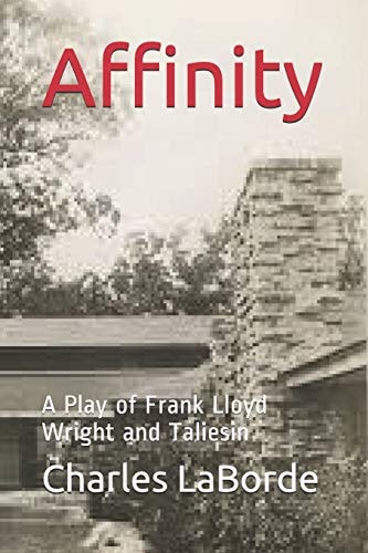 Affinity A Play of Frank Lloyd Wright and Taliesin