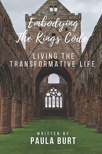 Embodying the King's Code Living the Transformative Life