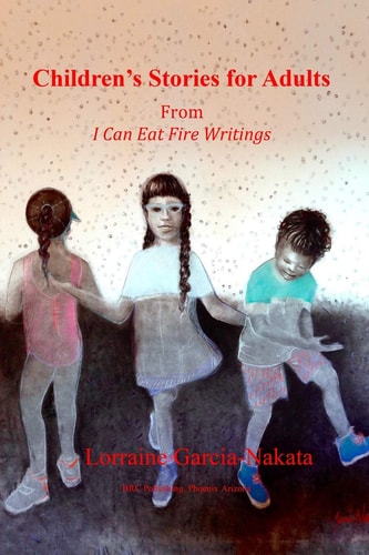 Children's Stories For Adults From the I Can Eat Fire Writings