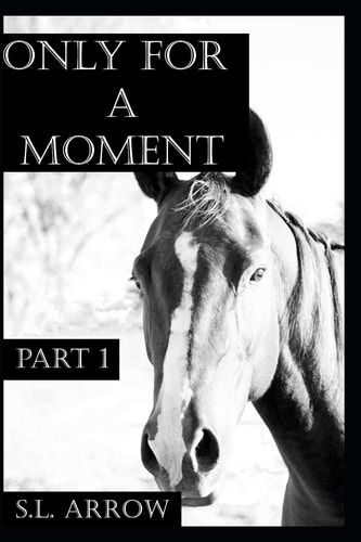 Only for a Moment Part 1