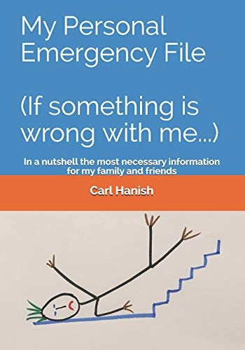 My Personal Emergency File (If Something Is Wrong with Me... ) In a Nutshell the Most Necessary Information for My Family and Friends
