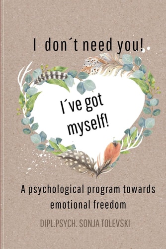 I Don ́t Need You! I ́ve Got Myself! A Psychological Program Towards Emotional Freedom
