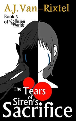 The Tears of Sirens Sacrifice Book 3 of a Collision of Worlds