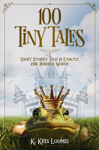 100 Tiny Tales Short Stories Told in Exactly One Hundred Words