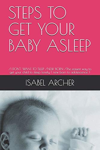Steps to Get Your Baby Asleep /I Don't Want to Sleep /New Born /the Easiest Way to Get Your Child to Sleep Lonely ( New Born to Adolescence )
