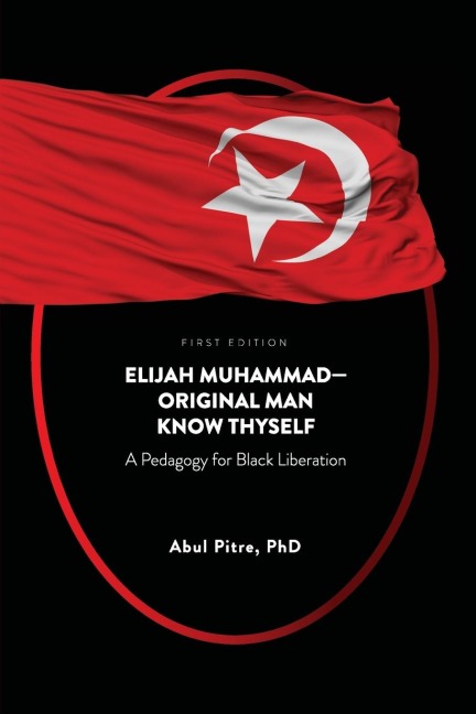 Elijah Muhammad-Original Man Know Thyself: A Pedagogy for Black Liberation