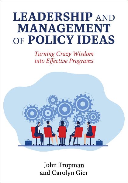 Leadership and Management of Policy Ideas: Turning Crazy Wisdom into Effective Programs