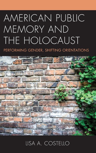 American Public Memory and the Holocaust: Performing Gender, Shifting Orientations