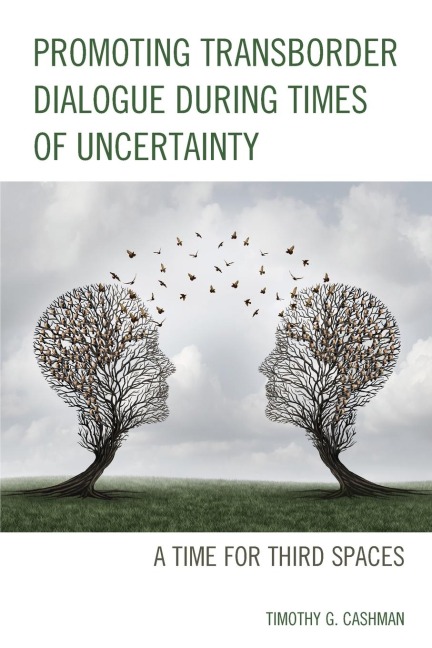 Promoting Transborder Dialogue During Times of Uncertainty: A Time for Third Spaces