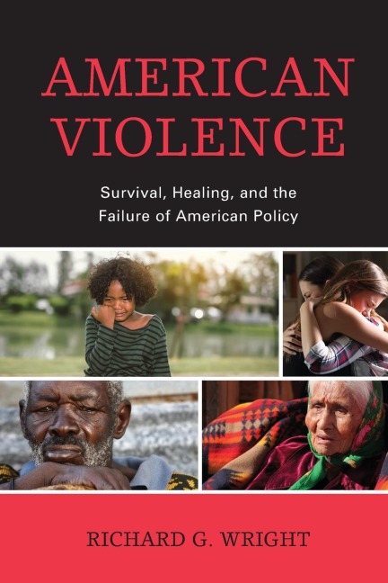 American Violence: Survival, Healing, and the Failure of American Policy