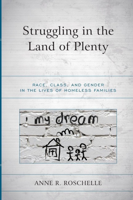 Struggling in the Land of Plenty: Race, Class, and Gender in the Lives of Homeless Families