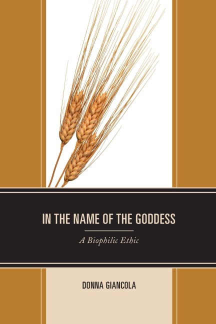 In the Name of the Goddess: A Biophilic Ethic