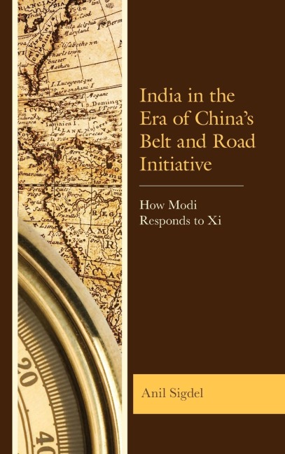 India in the Era of China's Belt and Road Initiative: How Modi Responds to Xi