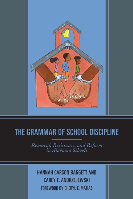 Grammar of School Discipline: Removal, Resistance, and Reform in Alabama Schools