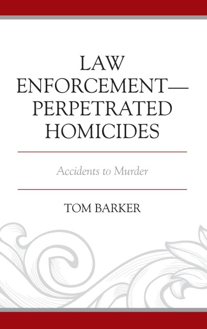 Law Enforcement-Perpetrated Homicides: Accidents to Murder