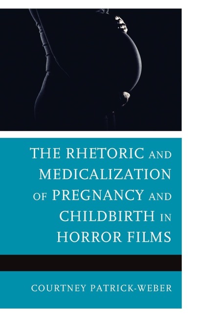 Rhetoric and Medicalization of Pregnancy and Childbirth in Horror Films