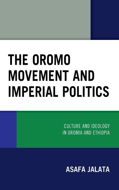 Oromo Movement and Imperial Politics: Culture and Ideology in Oromia and Ethiopia