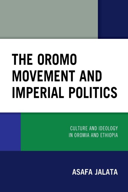 Oromo Movement and Imperial Politics: Culture and Ideology in Oromia and Ethiopia