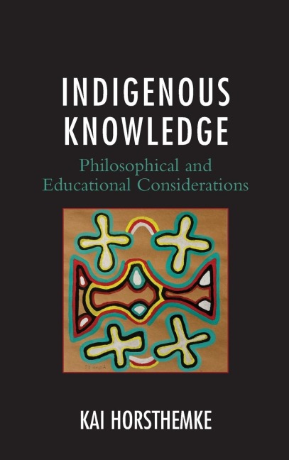Indigenous Knowledge: Philosophical and Educational Considerations