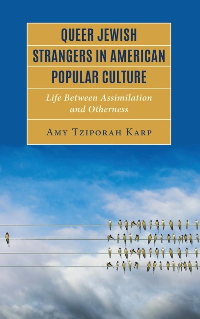 Queer Jewish Strangers in American Popular Culture: Life Between Assimilation and Otherness