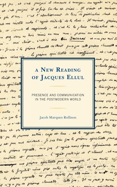 New Reading of Jacques Ellul: Presence and Communication in the Postmodern World
