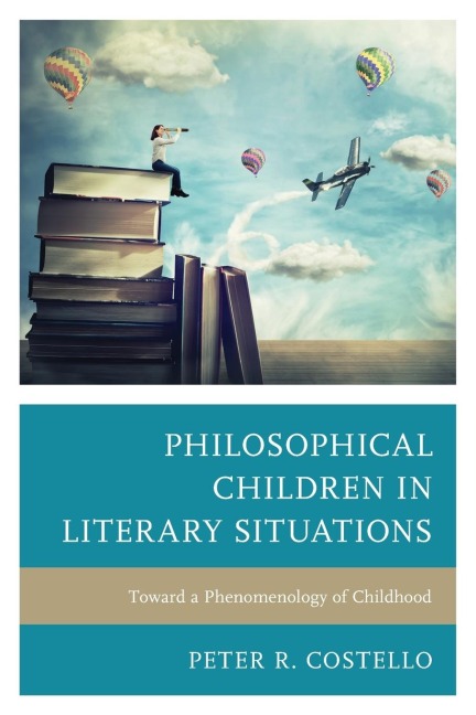 Philosophical Children in Literary Situations: Toward a Phenomenology of Childhood
