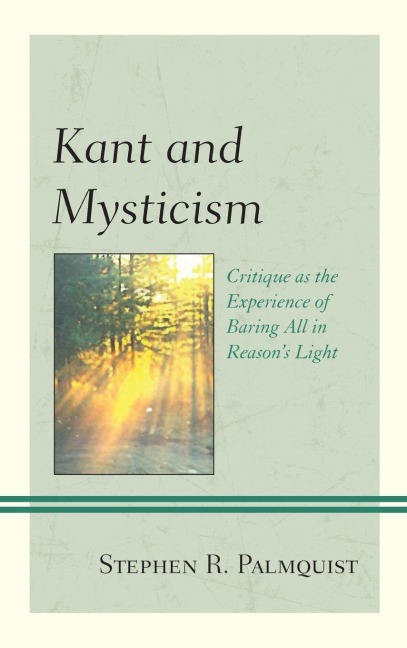 Kant and Mysticism: Critique as the Experience of Baring All in Reasons Light