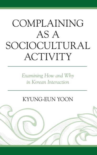 Complaining as a Sociocultural Activity: Examining How and Why in Korean Interaction