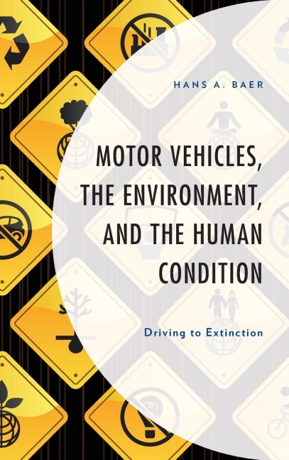 Motor Vehicles, the Environment, and the Human Condition: Driving to Extinction