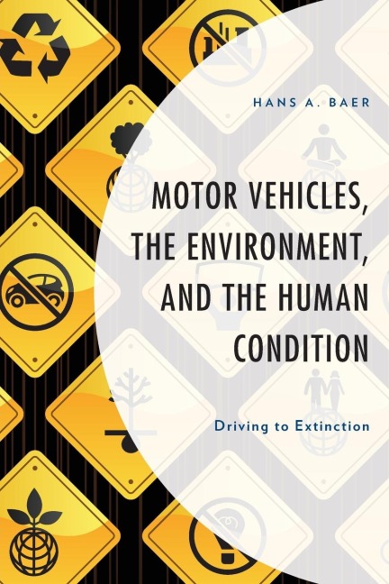Motor Vehicles, the Environment, and the Human Condition: Driving to Extinction