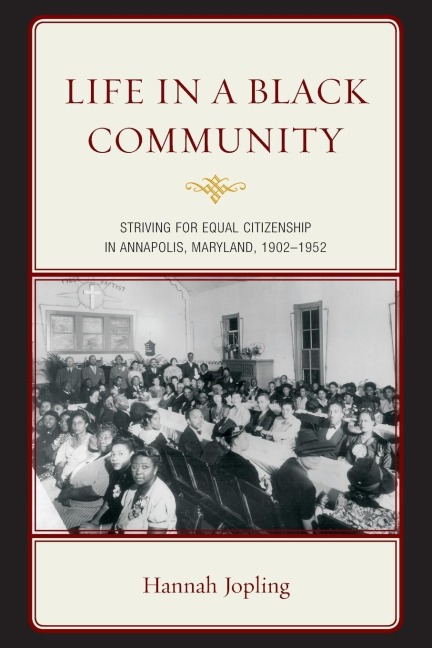 Life in a Black Community: Striving for Equal Citizenship in Annapolis, Maryland, 1902-1952