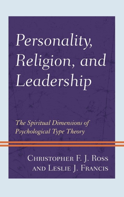 Personality, Religion, and Leadership: The Spiritual Dimensions of Psychological Type Theory