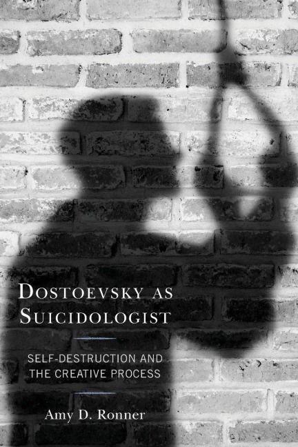 Dostoevsky as Suicidologist: Self-Destruction and the Creative Process