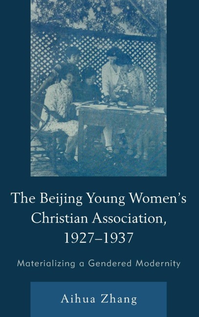 Beijing Young Womens Christian Association, 1927-1937: Materializing a Gendered Modernity