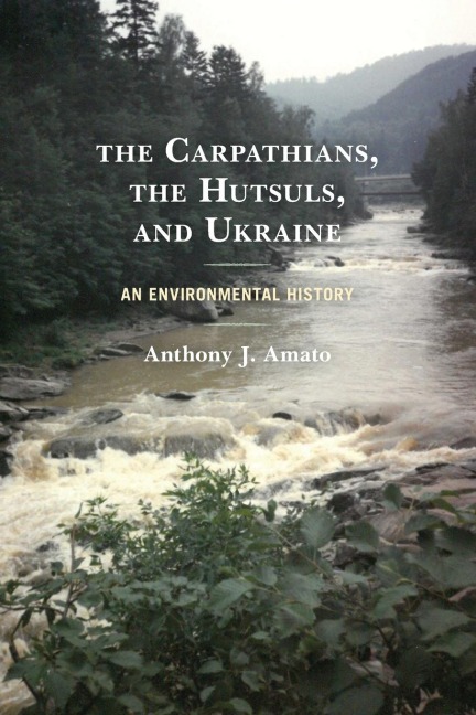 Carpathians, the Hutsuls, and Ukraine: An Environmental History