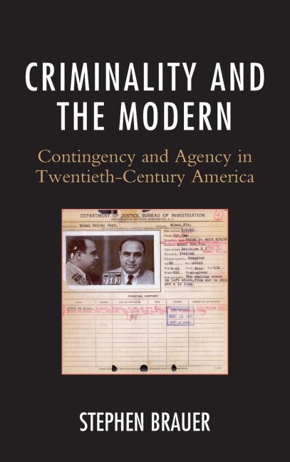 Criminality and the Modern: Contingency and Agency in Twentieth-Century America