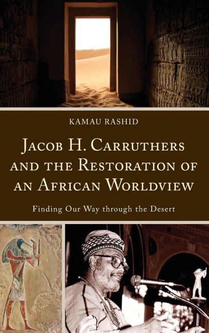 Jacob H. Carruthers and the Restoration of an African Worldview: Finding Our Way through the Desert