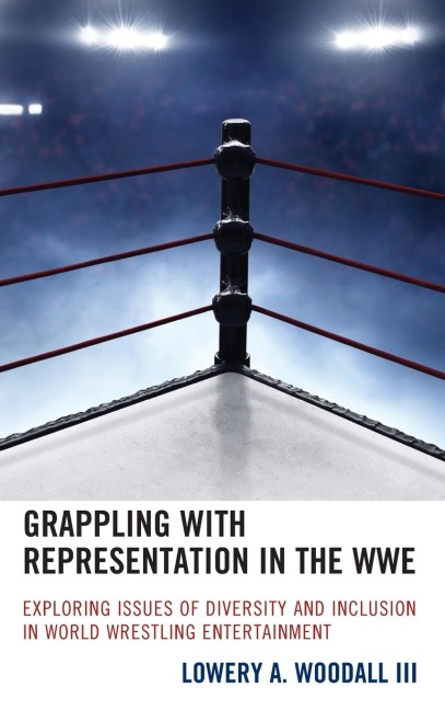 Grappling with Representation in the WWE: Exploring Issues of Diversity and Inclusion in World Wrestling Entertainment
