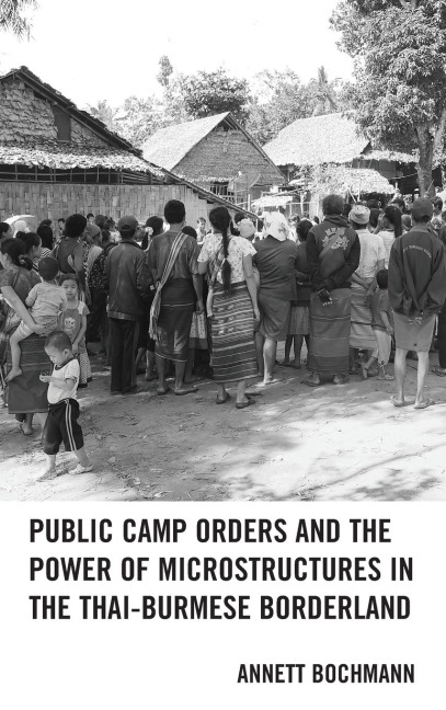 Public Camp Orders and the Power of Microstructures in the Thai-Burmese Borderland