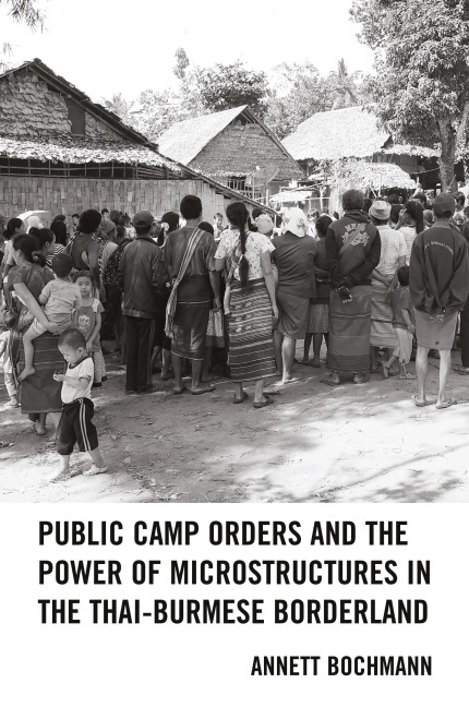Public Camp Orders and the Power of Microstructures in the Thai-Burmese Borderland
