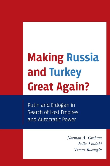 Making Russia and Turkey Great Again?: Putin and Erdogan in Search of Lost Empires and Autocratic Power