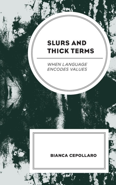 Slurs and Thick Terms: When Language Encodes Values