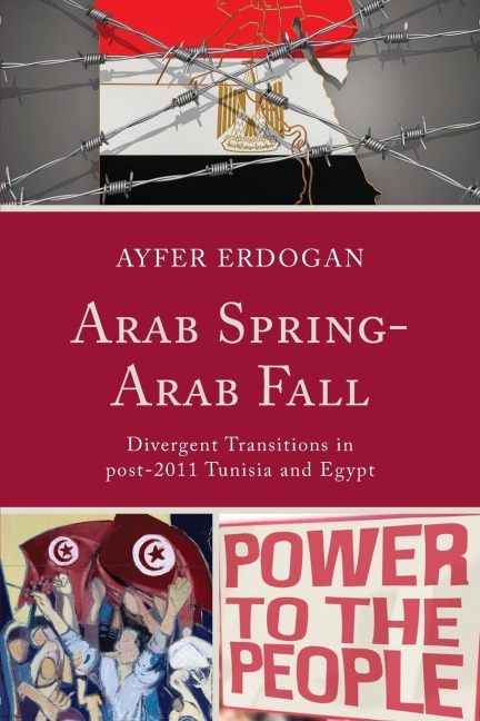Arab Spring-Arab Fall: Divergent Transitions in post-2011 Tunisia and Egypt