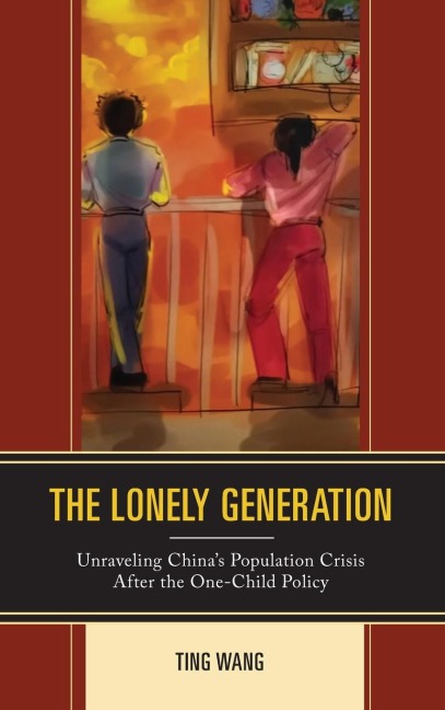 Lonely Generation: Unraveling China's Population Crisis After the One-Child Policy