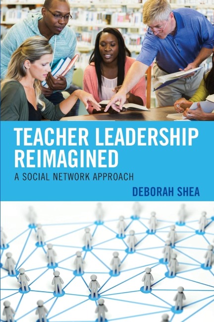 Teacher Leadership Reimagined: A Social Network Approach