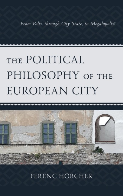 Political Philosophy of the European City: From Polis, through City-State, to Megalopolis?