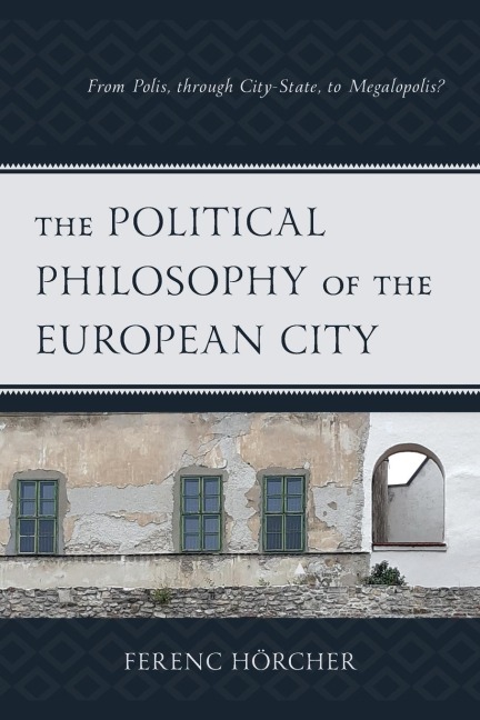 Political Philosophy of the European City: From Polis, through City-State, to Megalopolis?