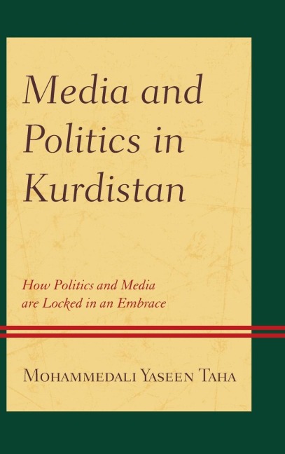 Media and Politics in Kurdistan: How Politics and Media are Locked in an Embrace