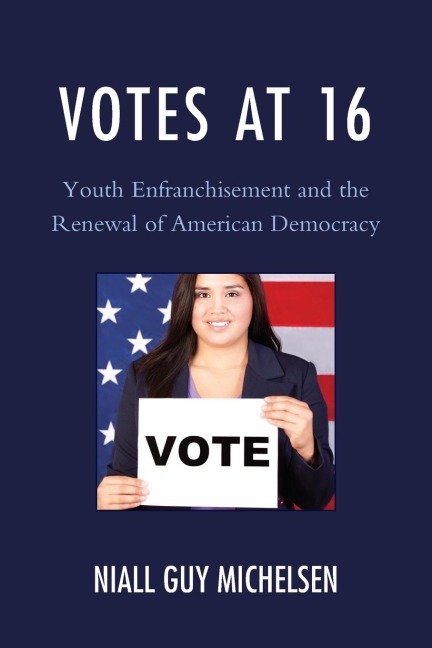 Votes at 16: Youth Enfranchisement and the Renewal of American Democracy